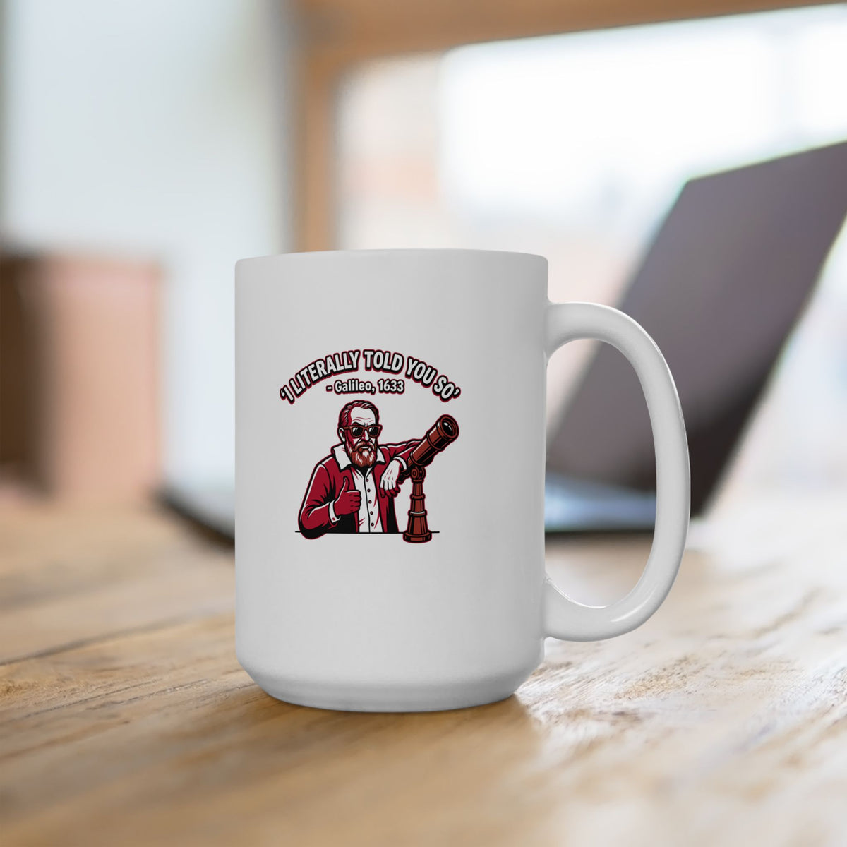 Galileo Told You So Ceramic Mug, (11oz, 15oz)