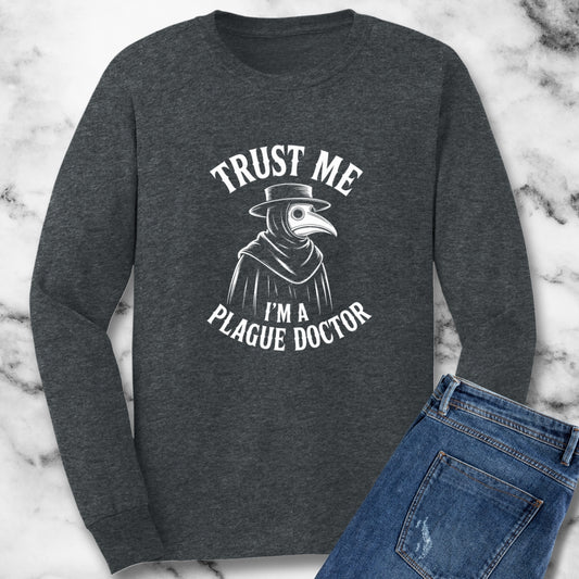 Trust Me I'm a Plague Doctor Unisex Long Sleeve Tee