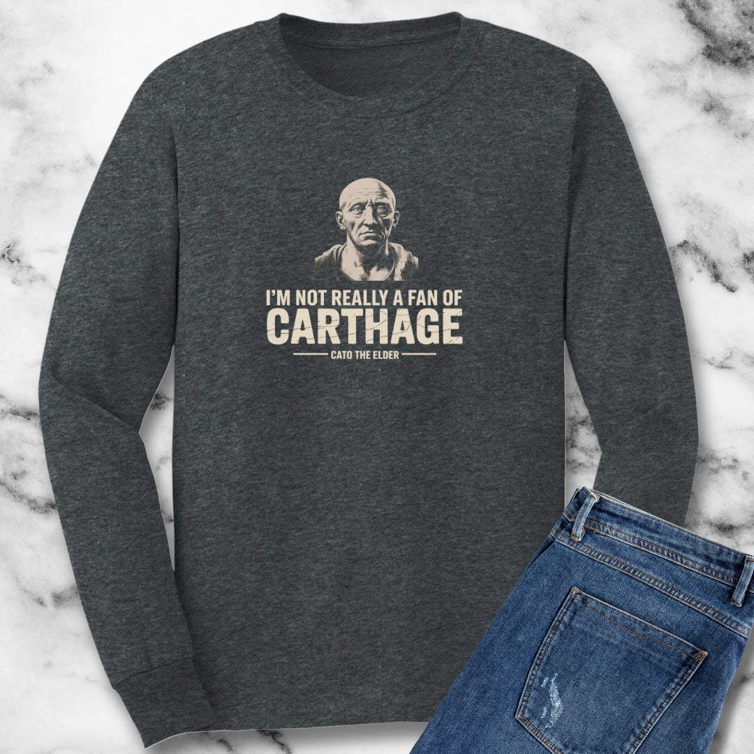 Cato the Elder Not a Fan of Carthage Unisex Long Sleeve Tee