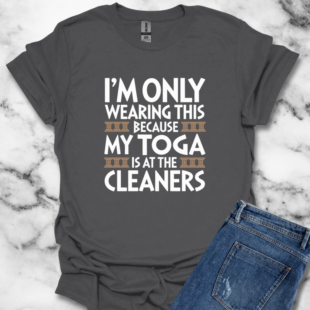 Toga is at the Cleaners Unisex T-Shirt