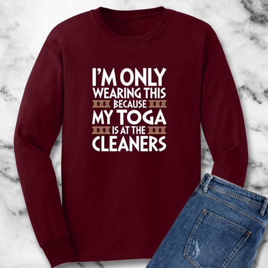 Toga is at the Cleaners Unisex Long Sleeve Tee