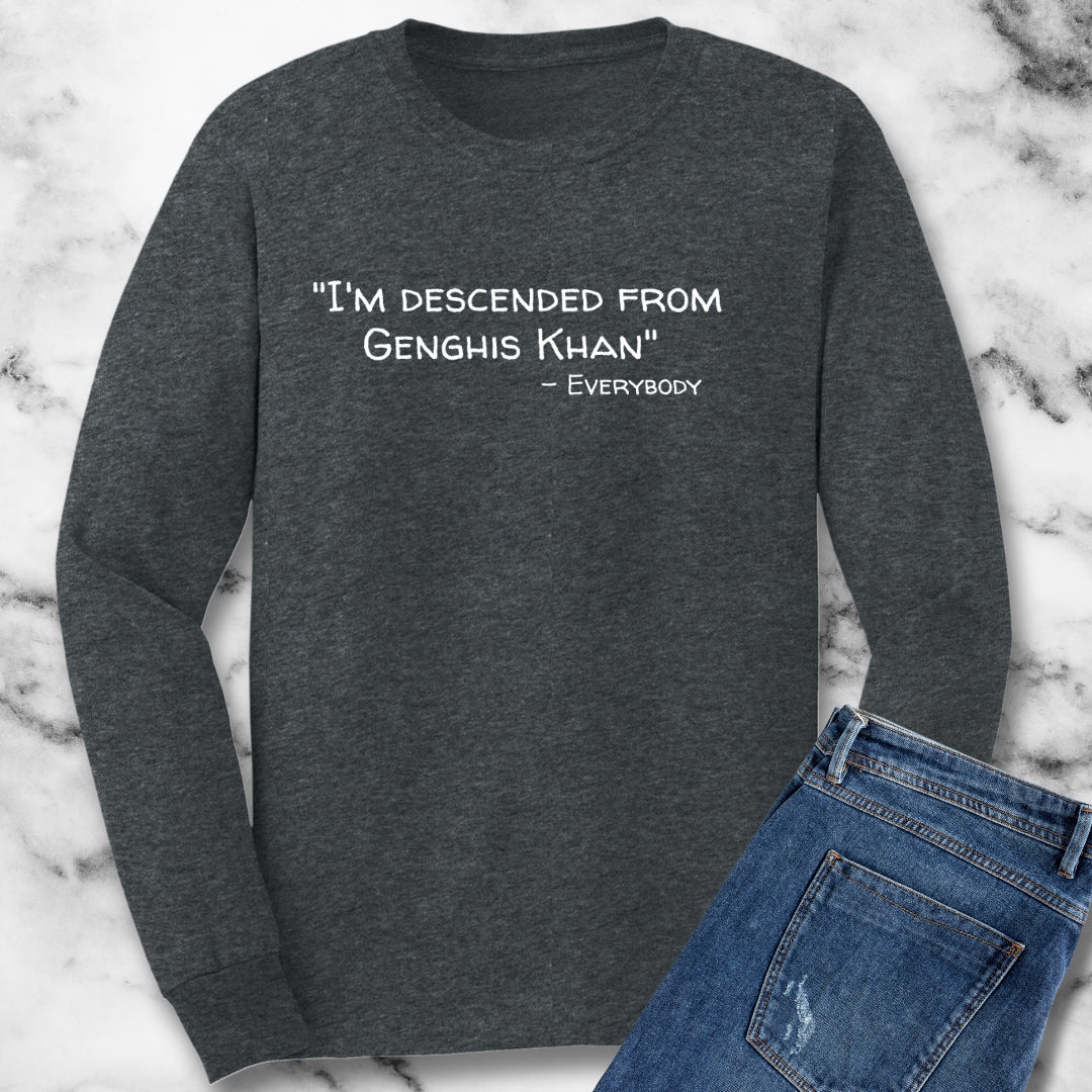 I'm Descended from Genghis Khan Unisex Long Sleeve Tee