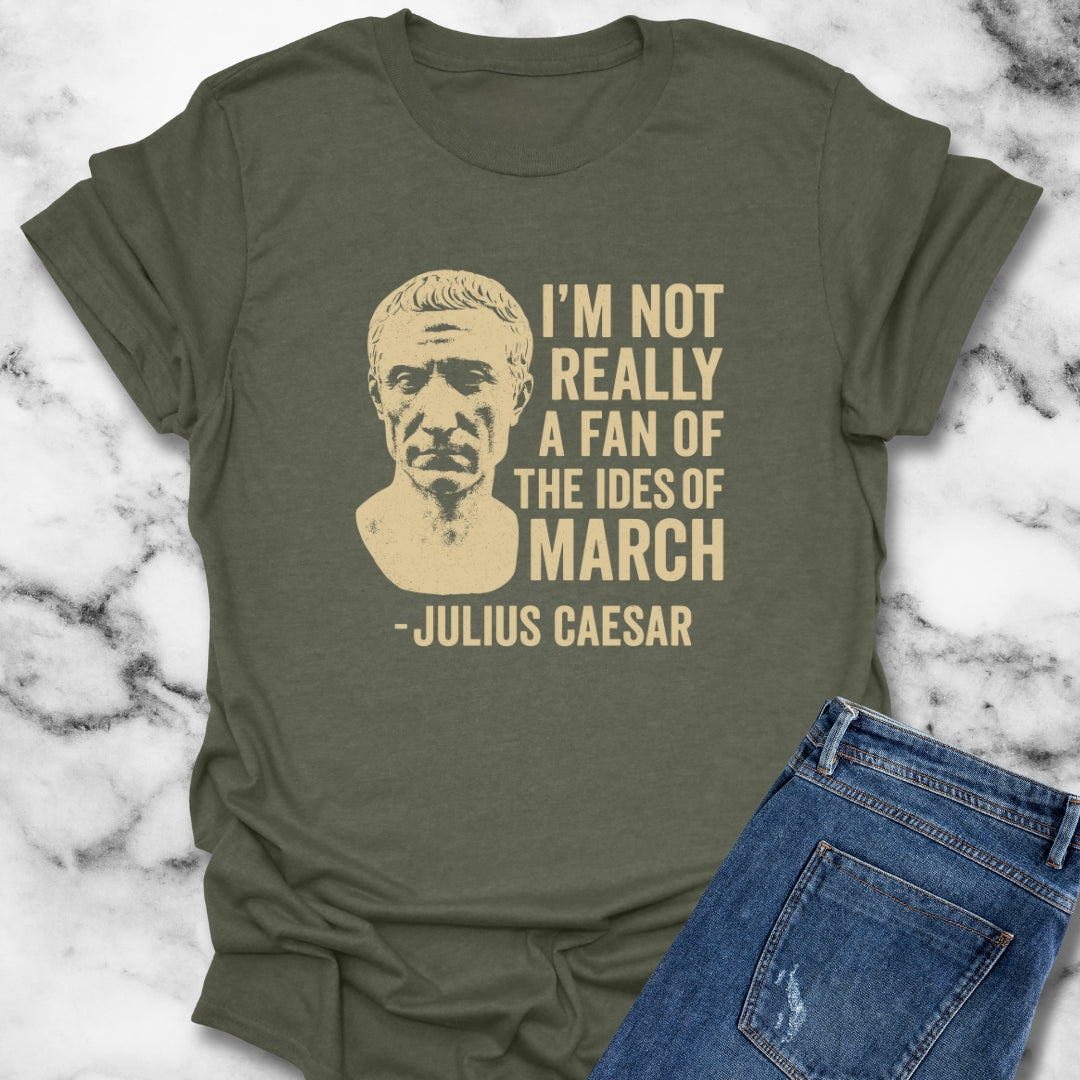Julius Caesar Not a Fan of the Ides of March Unisex T-Shirt
