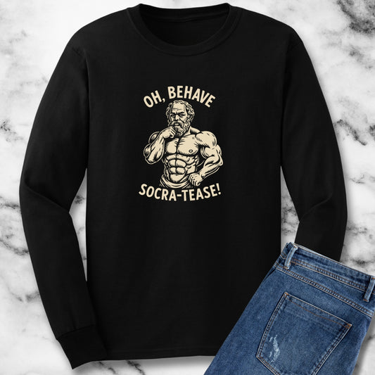 Oh Behave Socra Tease Unisex Long Sleeve Tee