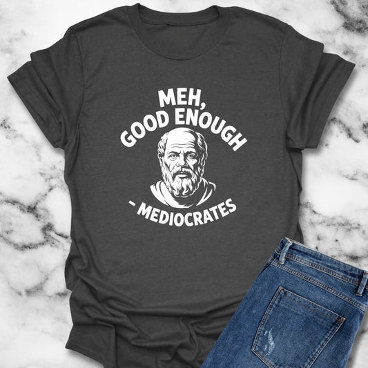 Mediocrates Good Enough Unisex Lightweight T-Shirt