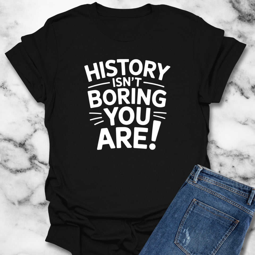 History Isn't Boring You Are Unisex Lightweight T-Shirt