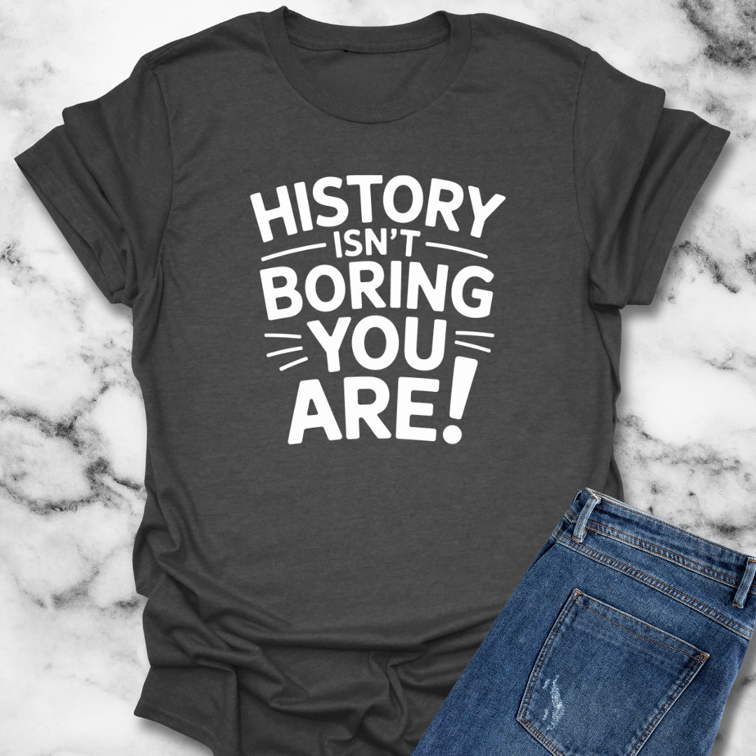 History Isn't Boring You Are Unisex Lightweight T-Shirt