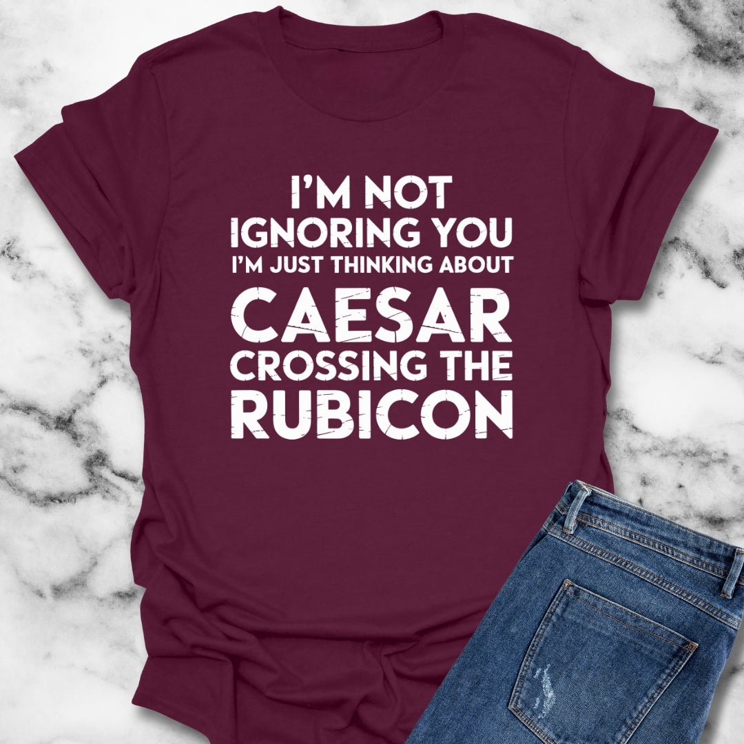 I'm Not Ignoring You Caesar Crossing Rubicon Unisex Lightweight T-Shirt