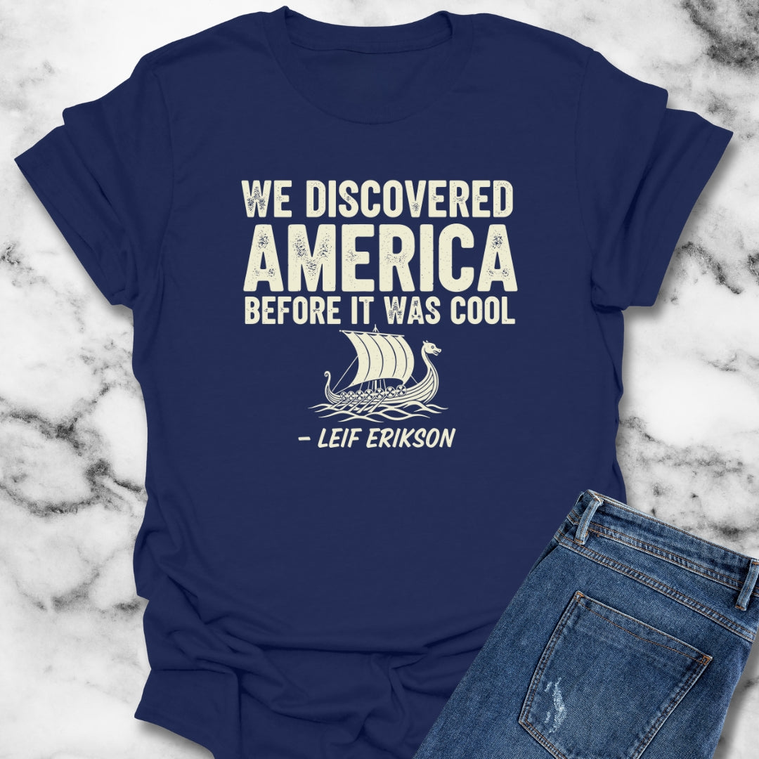 Vikings Discovered America Before It Was Cool Leif Erikson Unisex Lightweight T-Shirt