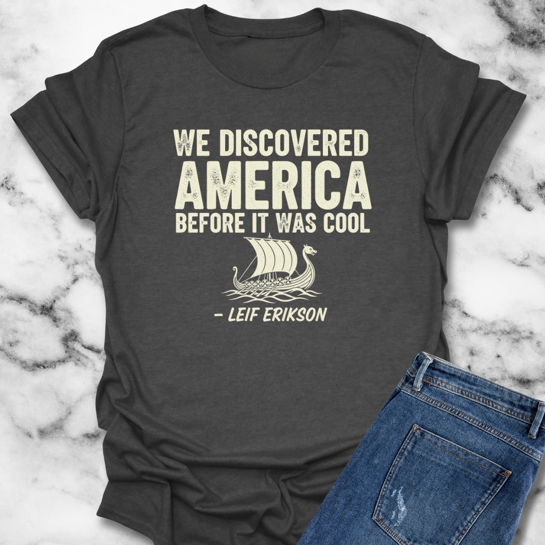 Vikings Discovered America Before It Was Cool Leif Erikson Unisex Lightweight T-Shirt