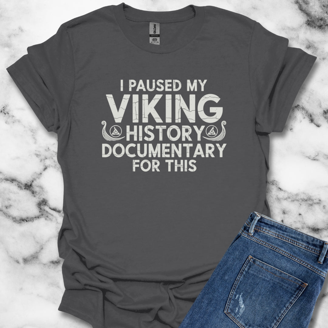 I Paused My Viking Documentary for This Unisex Lightweight T-Shirt