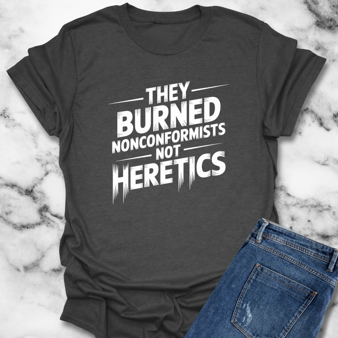 They Burned Nonconformists Not Heretics Unisex Lightweight T-Shirt