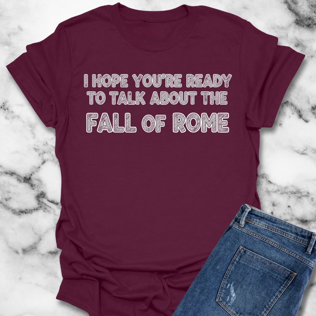 I Hope You're Ready to Talk About the Fall of Rome Unisex Lightweight T-Shirt