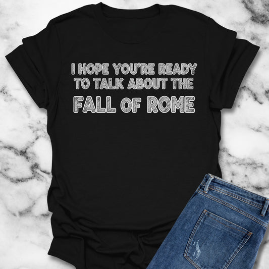 I Hope You're Ready to Talk About the Fall of Rome Unisex Lightweight T-Shirt