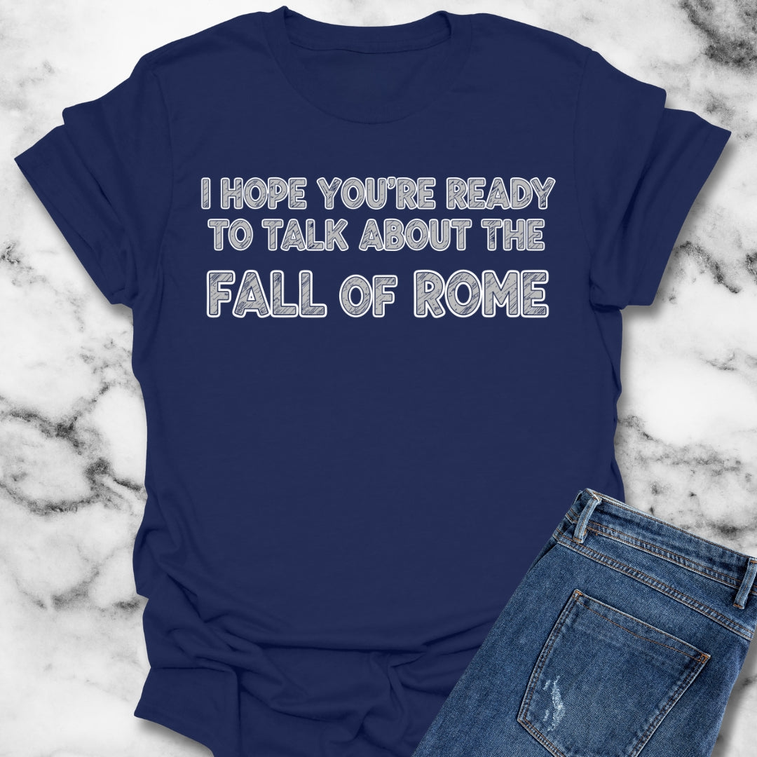 I Hope You're Ready to Talk About the Fall of Rome Unisex Lightweight T-Shirt