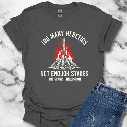 Too Many Heretics Quote Spanish Inquisition Unisex Lightweight T-Shirt