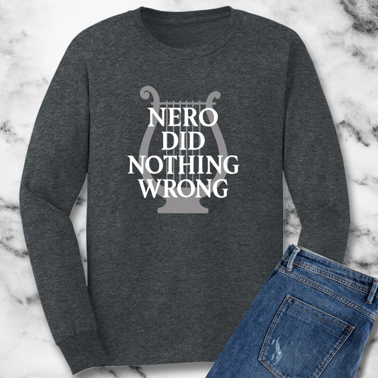 Nero Did Nothing Wrong Unisex Long Sleeve Tee