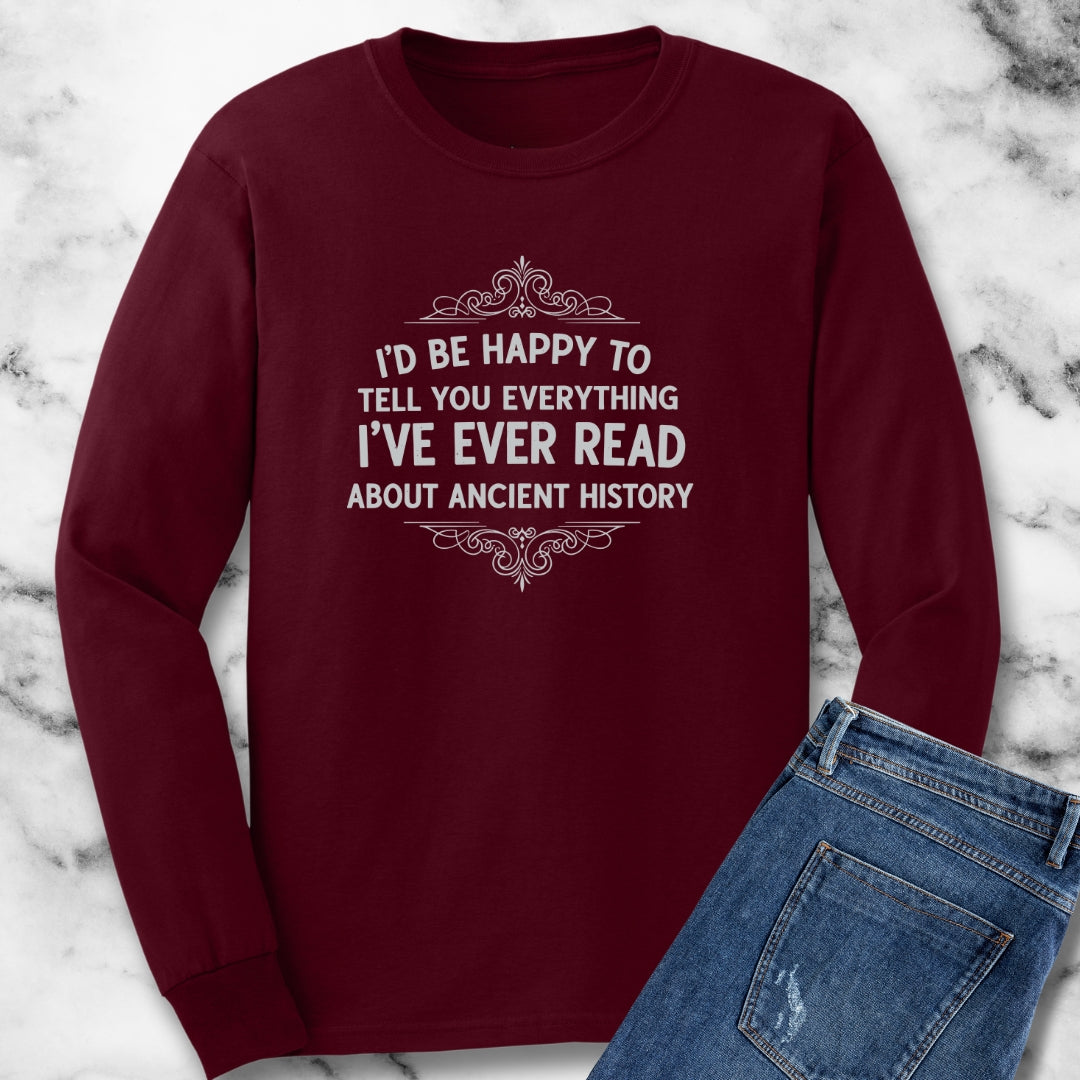 Tell You Everything I've Ever Read About Ancient History Unisex Long Sleeve Tee