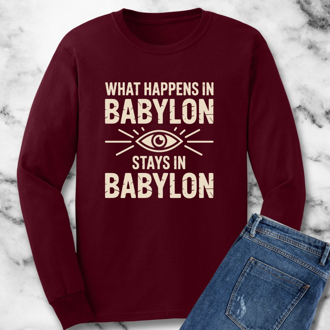 What Happens in Babylon Stays in Babylon Unisex Long Sleeve Tee