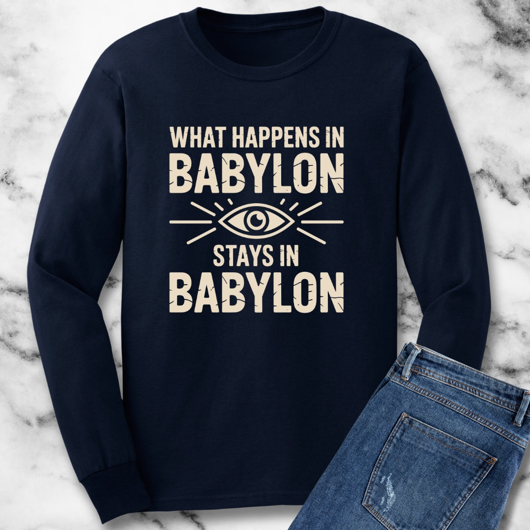 What Happens in Babylon Stays in Babylon Unisex Long Sleeve Tee