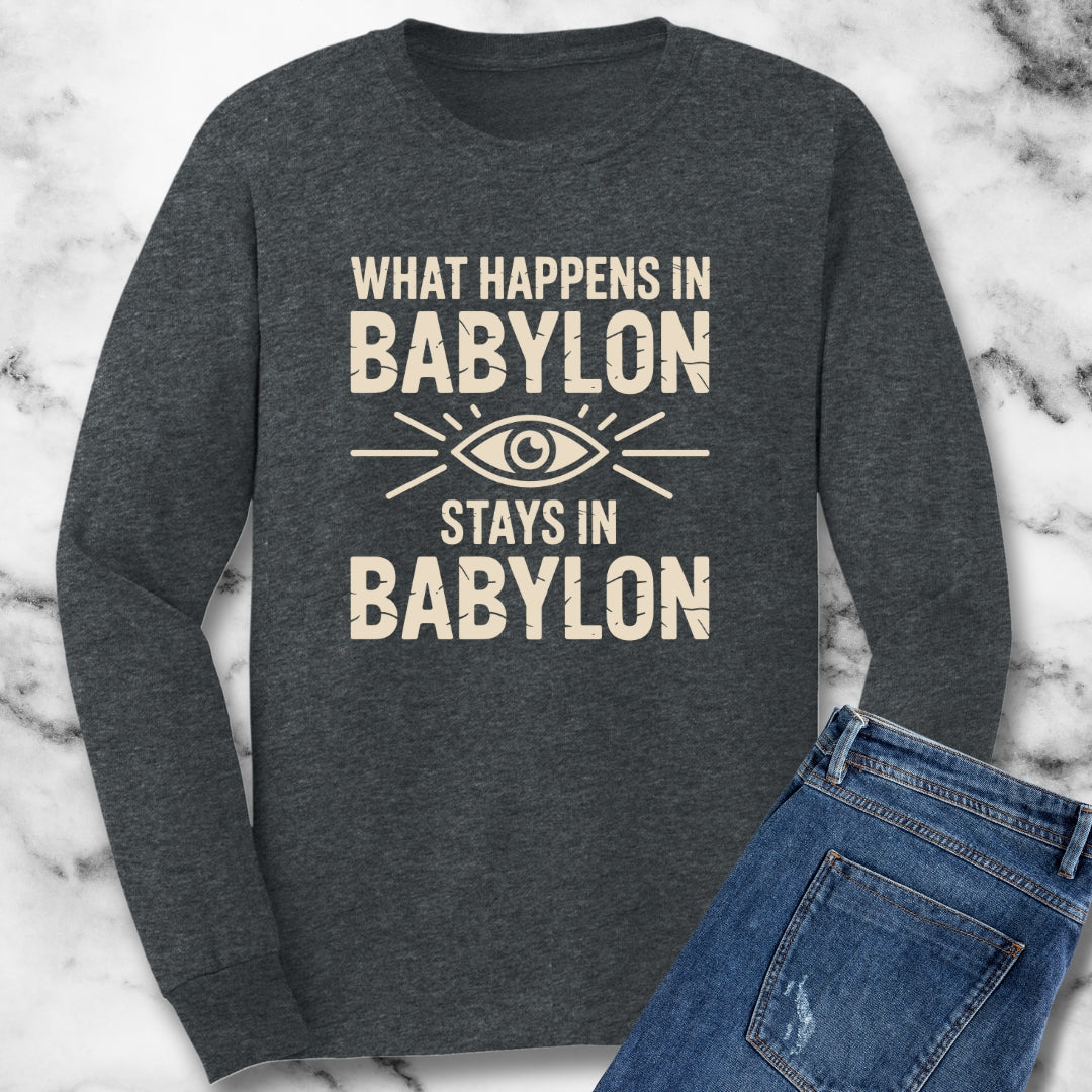 What Happens in Babylon Stays in Babylon Unisex Long Sleeve Tee