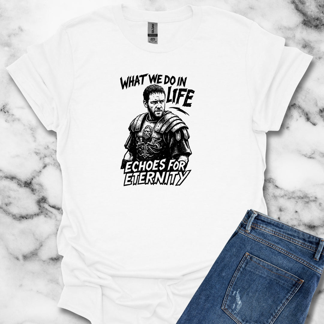 What We Do in Life Echoes in Eternity Gladiator Quote Unisex Lightweight T-Shirt