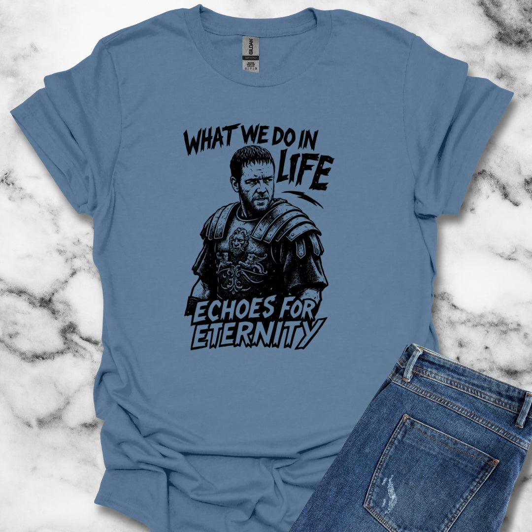 What We Do in Life Echoes in Eternity Gladiator Quote Unisex Lightweight T-Shirt