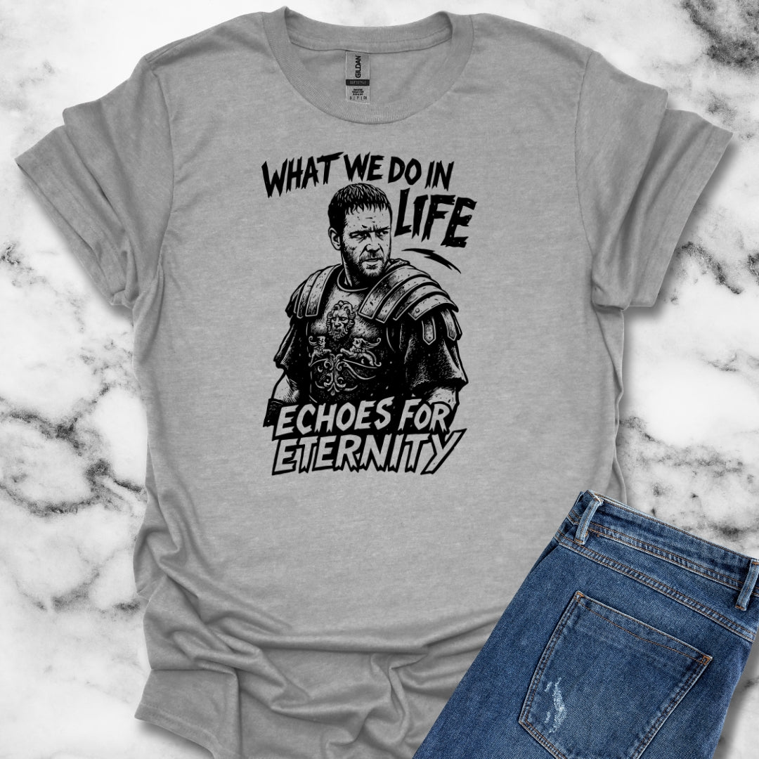 What We Do in Life Echoes in Eternity Gladiator Quote Unisex Lightweight T-Shirt