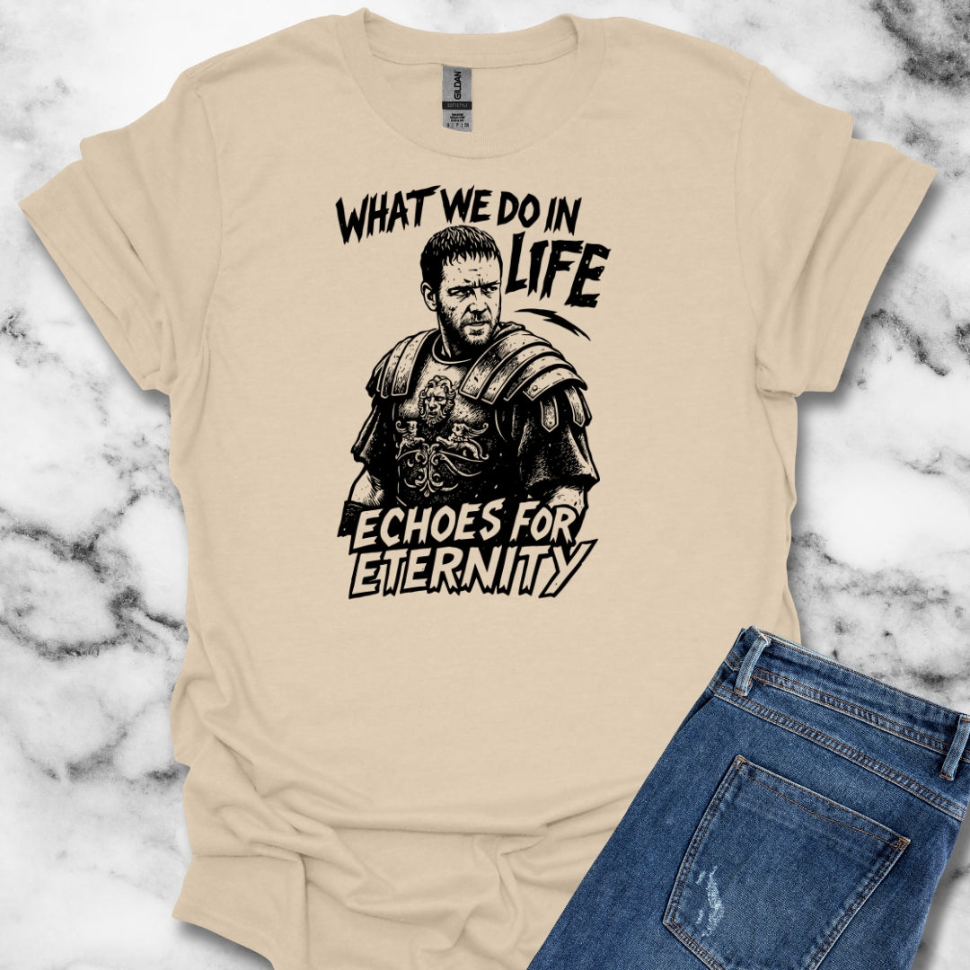 What We Do in Life Echoes in Eternity Gladiator Quote Unisex Lightweight T-Shirt