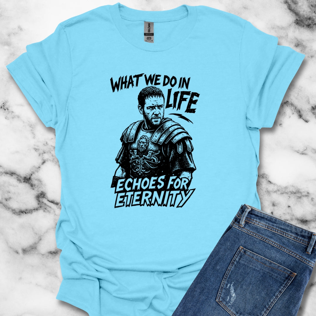 What We Do in Life Echoes in Eternity Gladiator Quote Unisex Lightweight T-Shirt