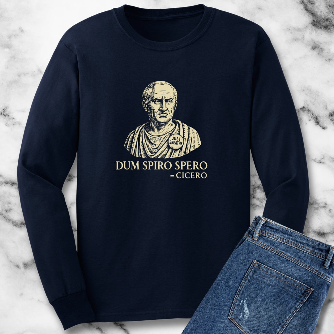 Dum Spiro Spero Cicero Quote While I Breathe I Hope Unisex Long Sleeve Tee