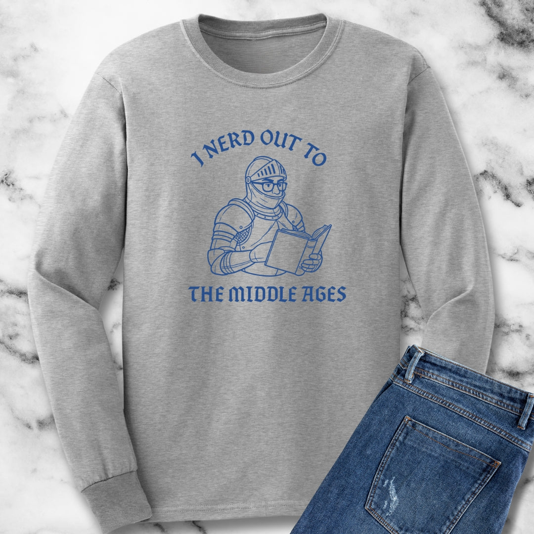 I Nerd Out to the Middle Ages Unisex Long Sleeve Tee