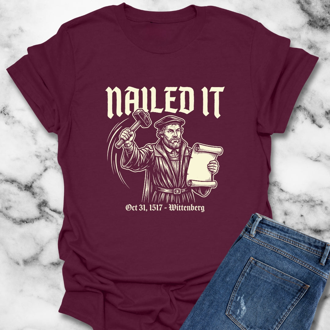 Martin Luther Nailed It T-Shirt