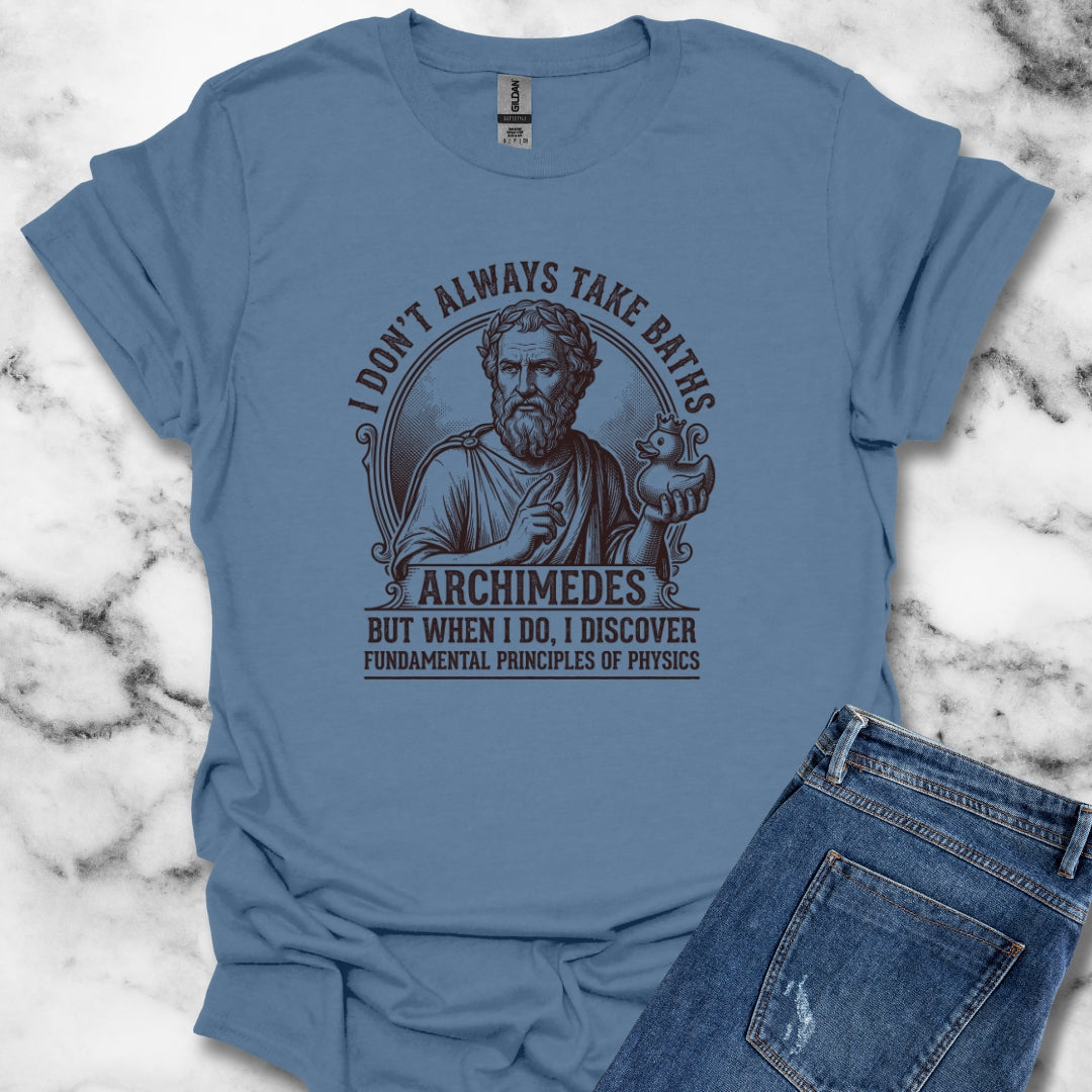 Archimedes Don't Always Take Baths Discover Physics T-Shirt
