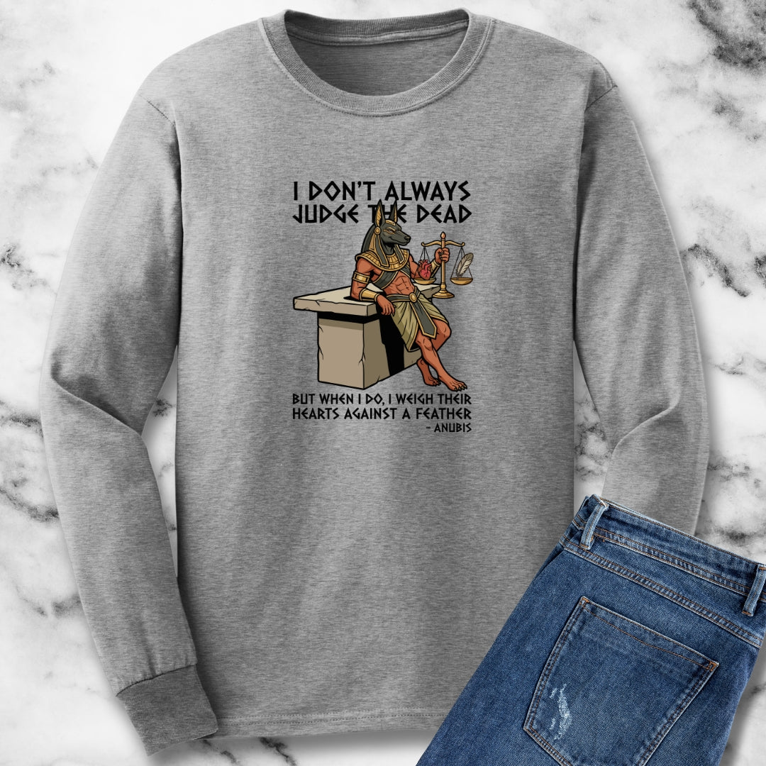 Anubis Don't Always Judge Dead Weigh Heart Long Sleeve Tee