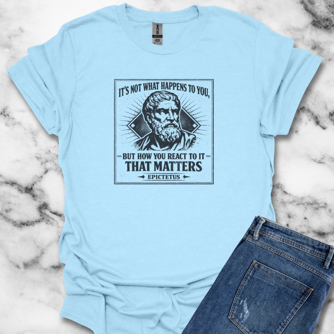 Epictetus Quote React To Things Matters T-Shirt