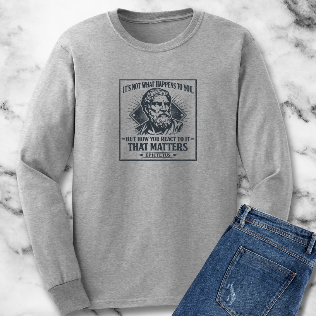 Epictetus Quote React To Things Matters Long Sleeve Tee