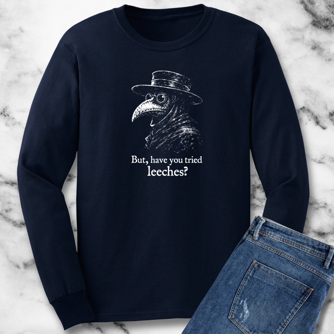 Black Plague Doctor Have You Tried Leeches Long Sleeve