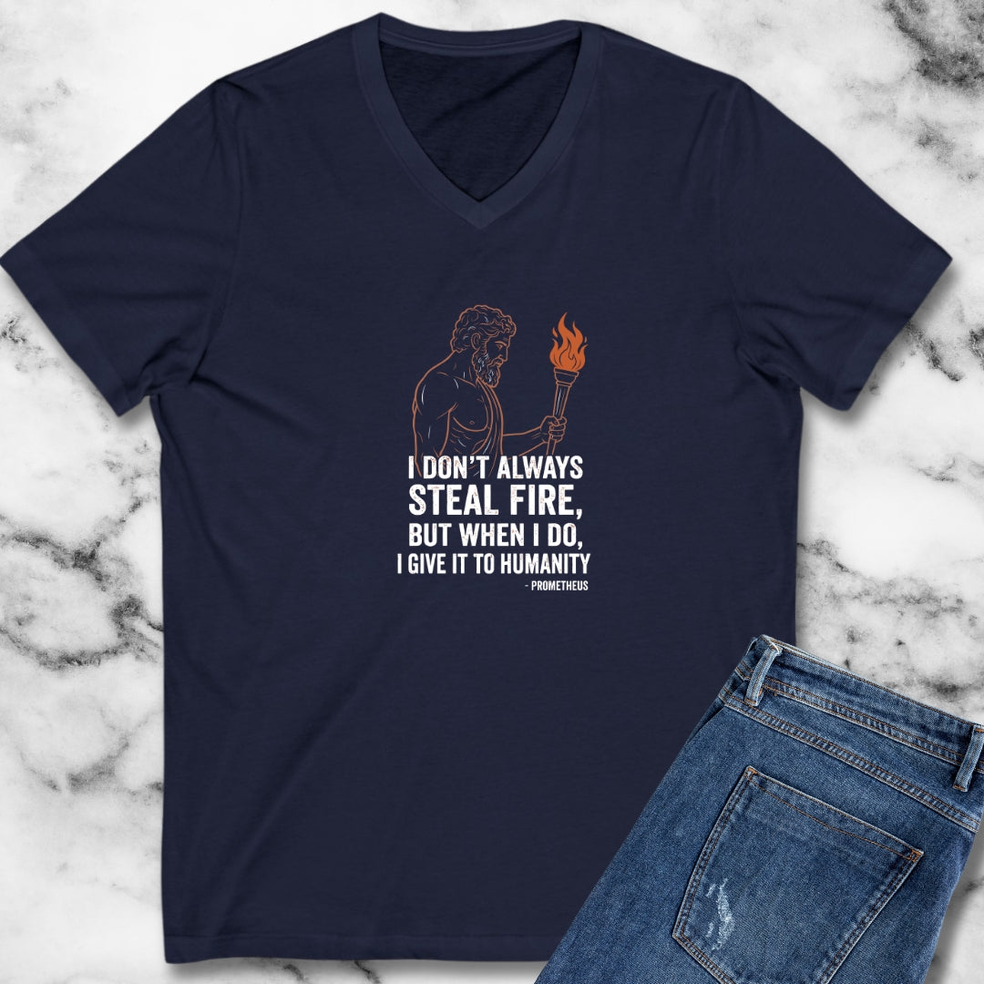 Prometheus I Don't Always Steal Fire Give It to Humans V-neck