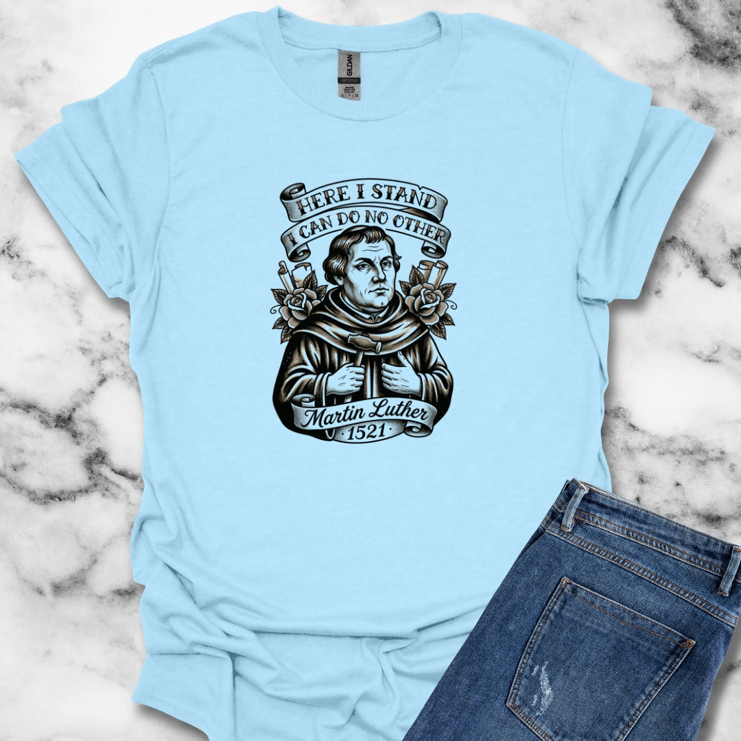 Martin Luther Here I Stand Quote T-Shirt
