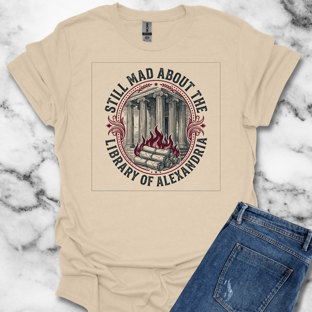 Still Mad About Library of Alexandria T-Shirt