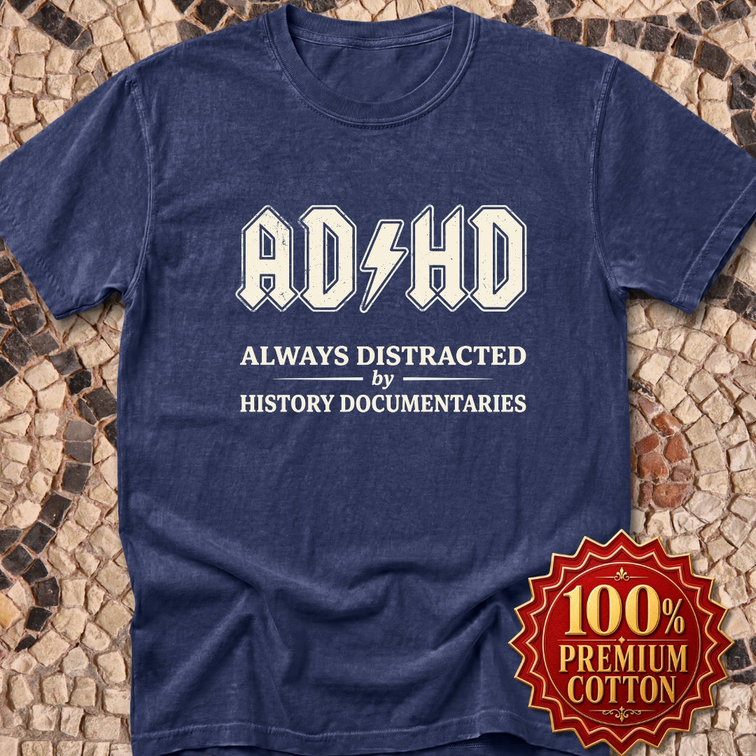 ADHD Always Distracted By History Documentaries Premium Tee