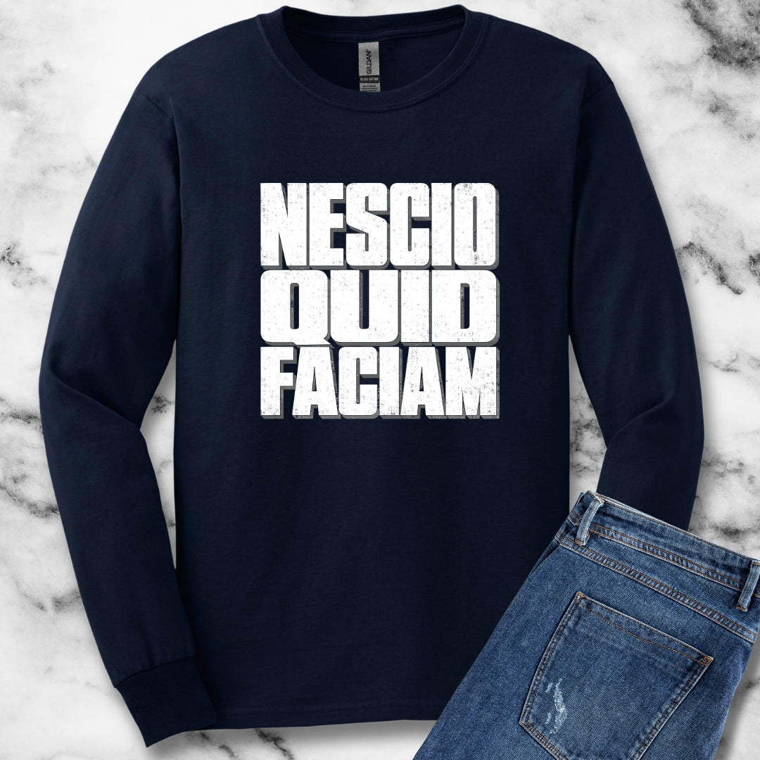 Nescio Quid Faciam Unisex Long Sleeve Tee