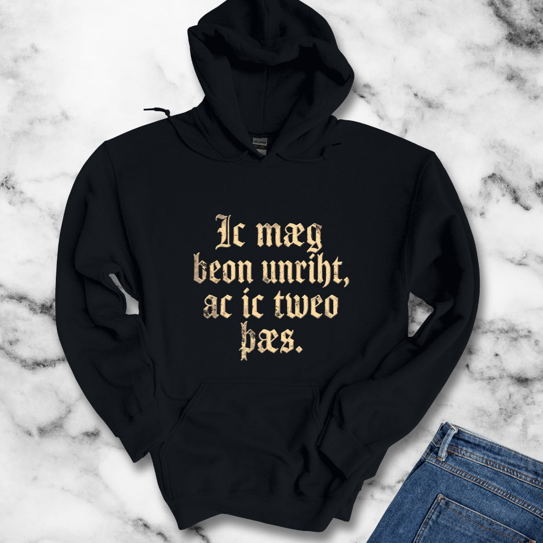 I Could Be Wrong But I Doubt It Old English Hoodie