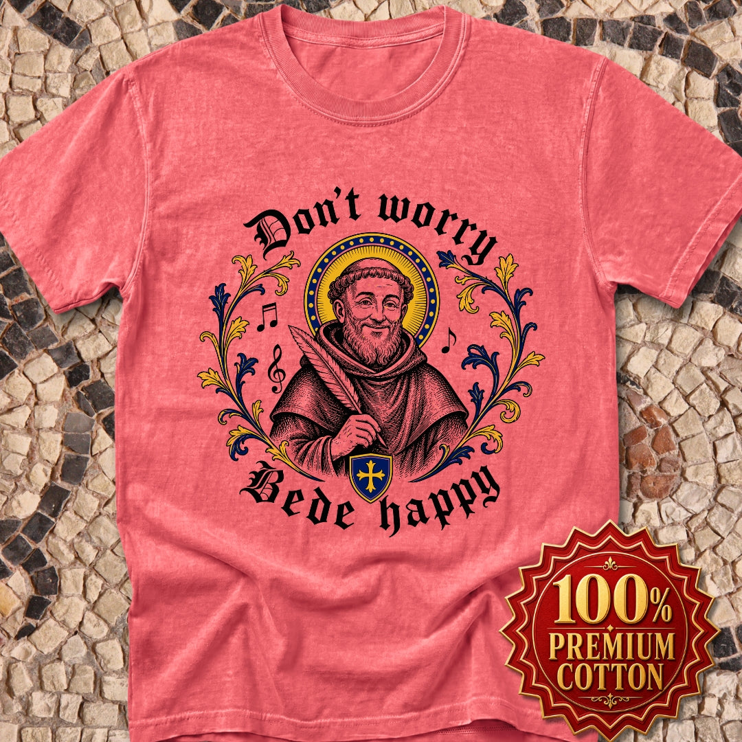 Don't Worry Venerable Bede Happy Premium Tee