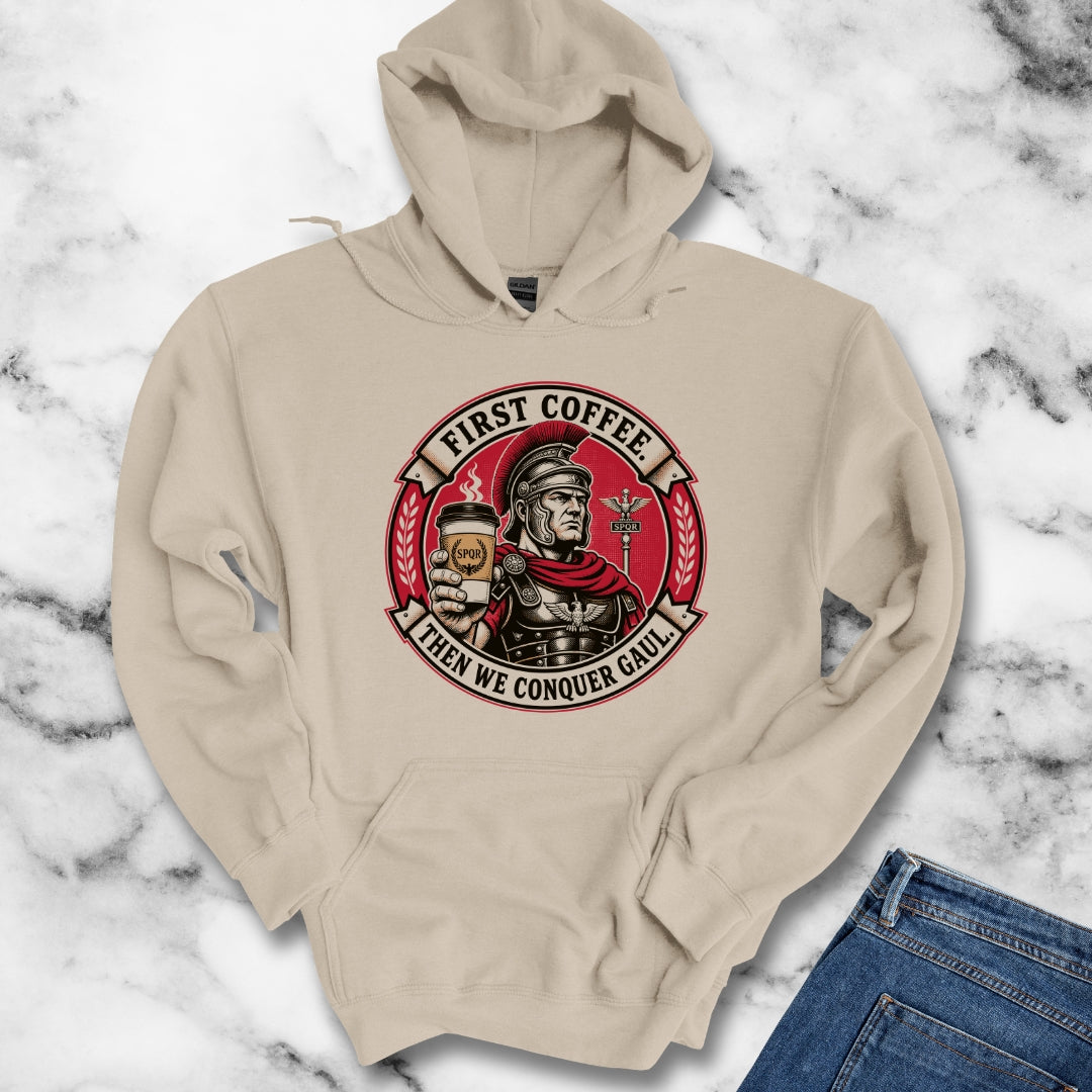 First Coffee Then Conquer Gaul Hoodie