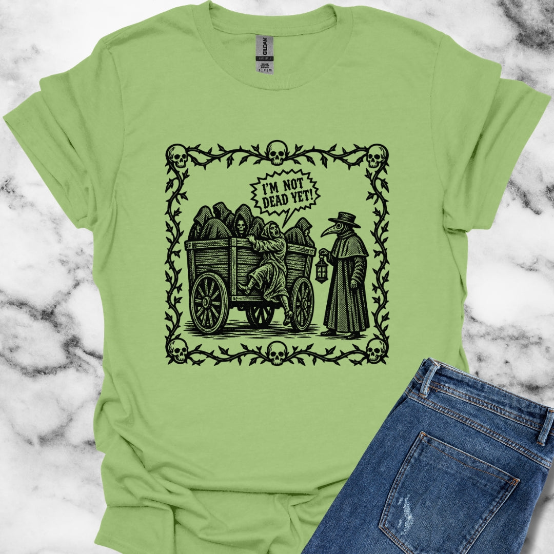 I'm Not Dead Yet T-Shirt