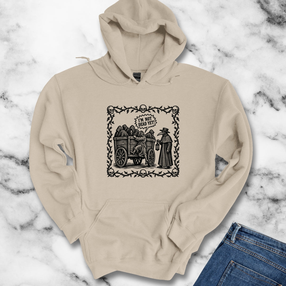 I'm Not Dead Yet Hoodie