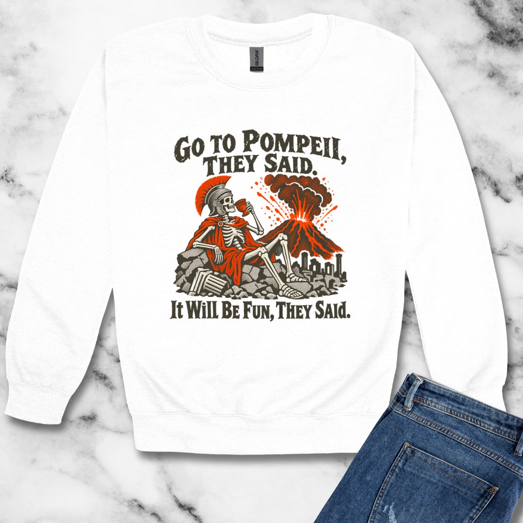 Go to Pompeii They Said Unisex Heavy Crewneck Sweatshirt