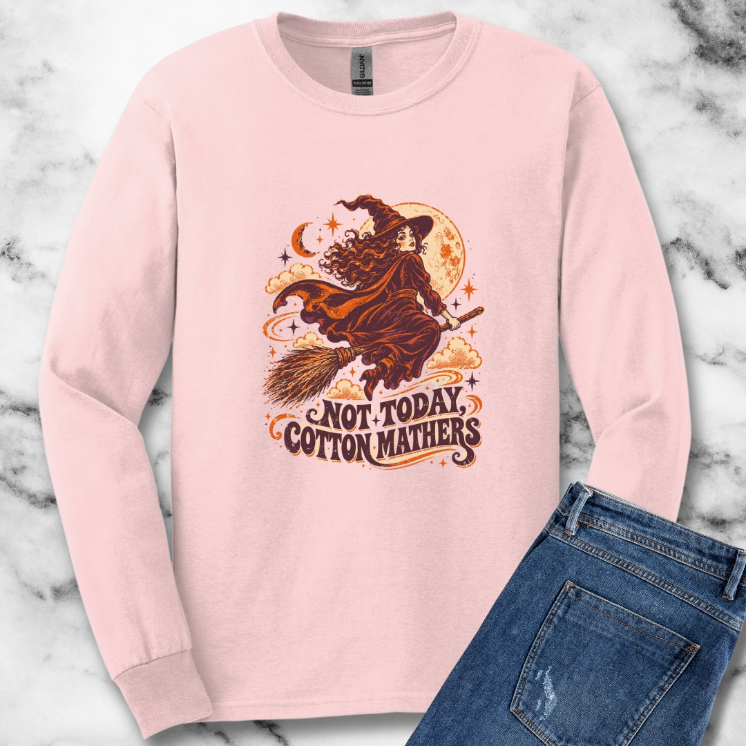 Salem Witch Not Today Cotton Mathers Unisex Long Sleeve Tee